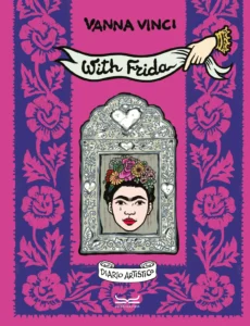 copertina del libro With Frida Diario Artistico di Vanna Vinci
